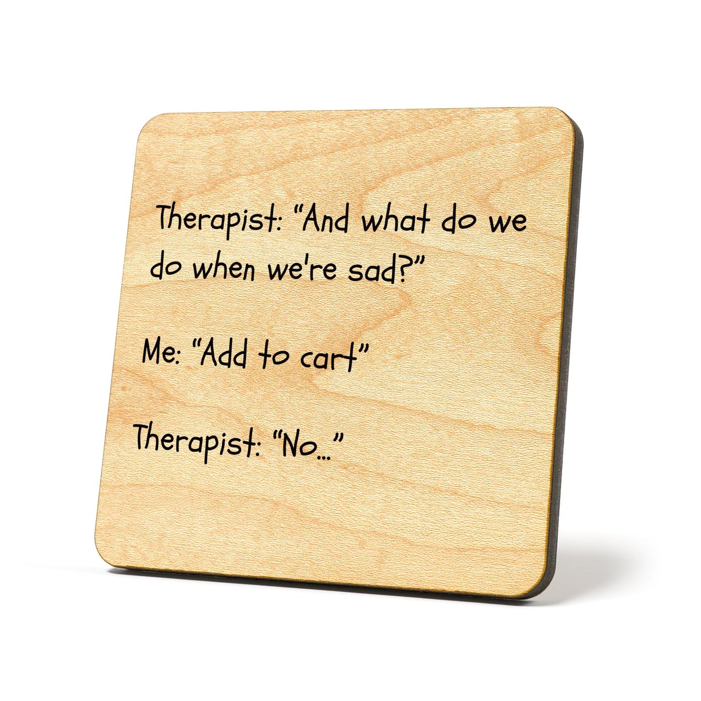 And what do we do when sad? Quote Coaster