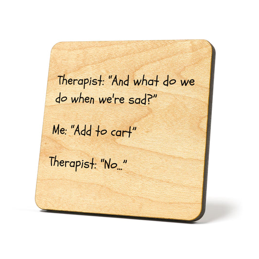 And what do we do when sad? Quote Coaster