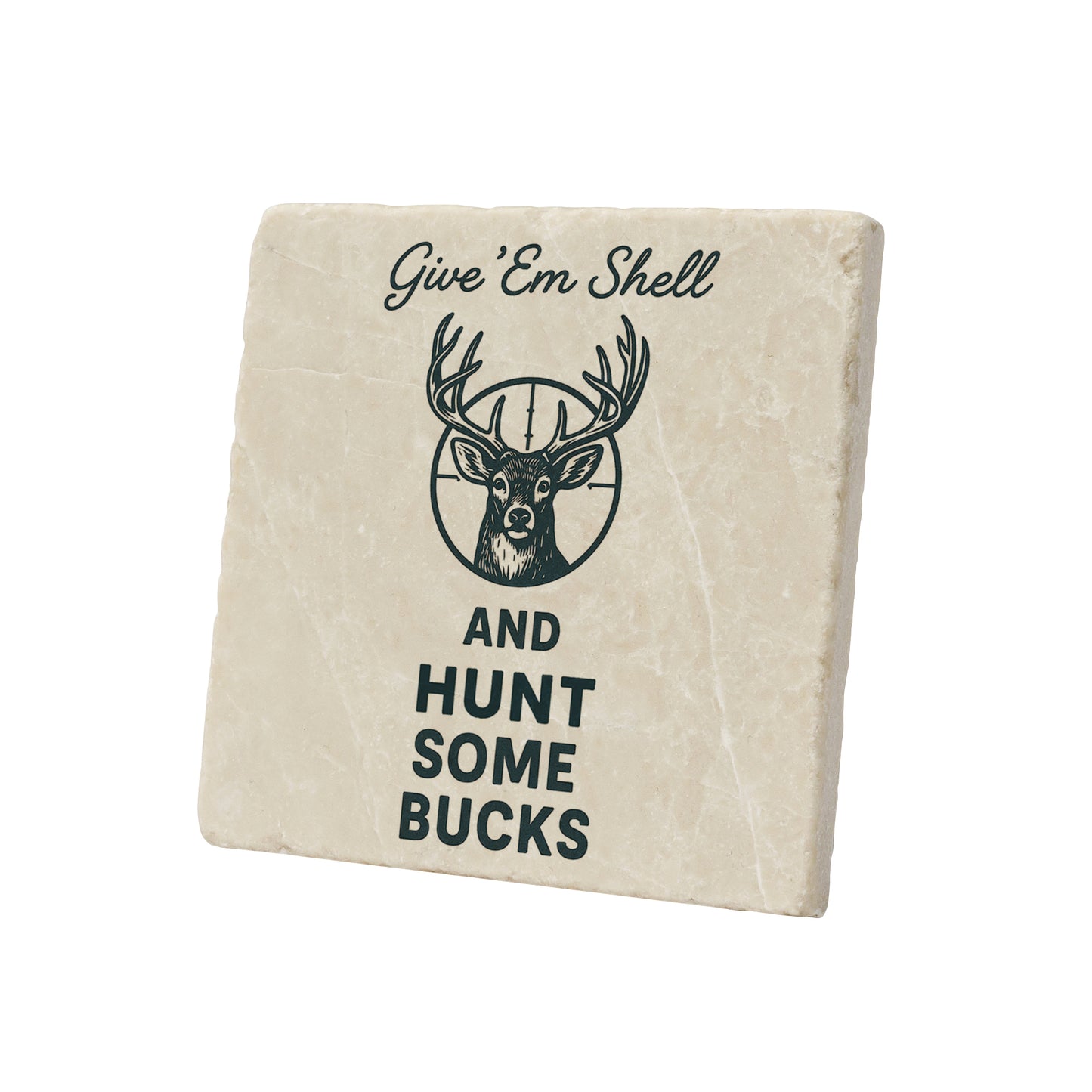 Give 'Em Shell And Hunt Some Bucks Graphic Coaster