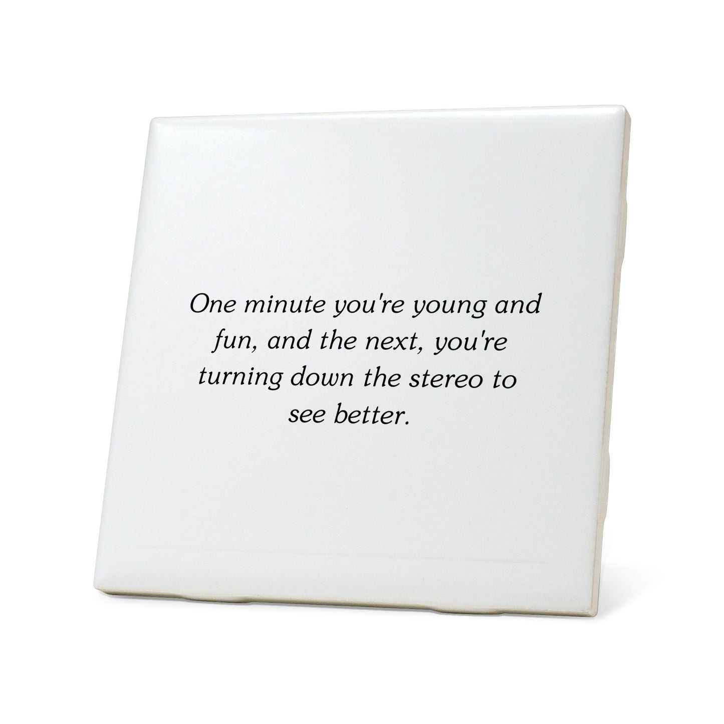 One minute you're young and fun Quote Coaster