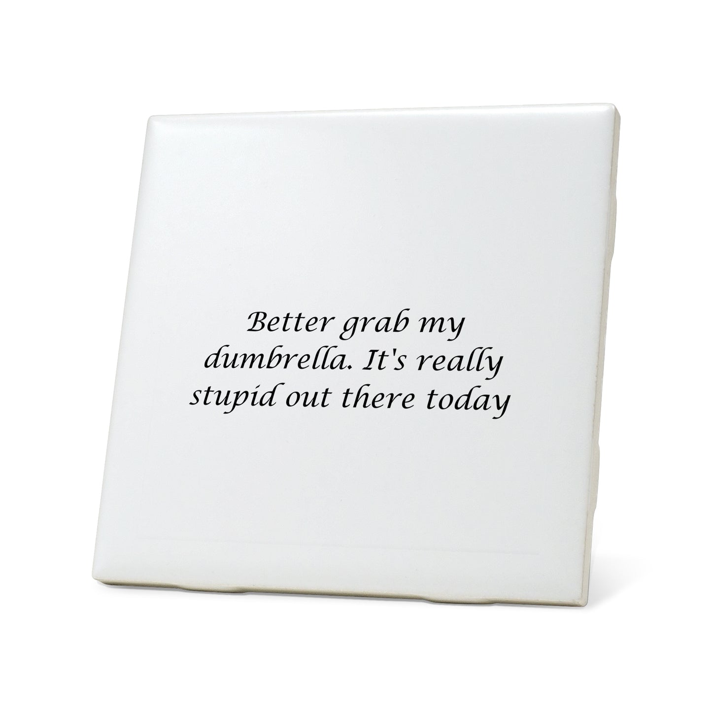 Better grab my dumbrella Quote Coaster