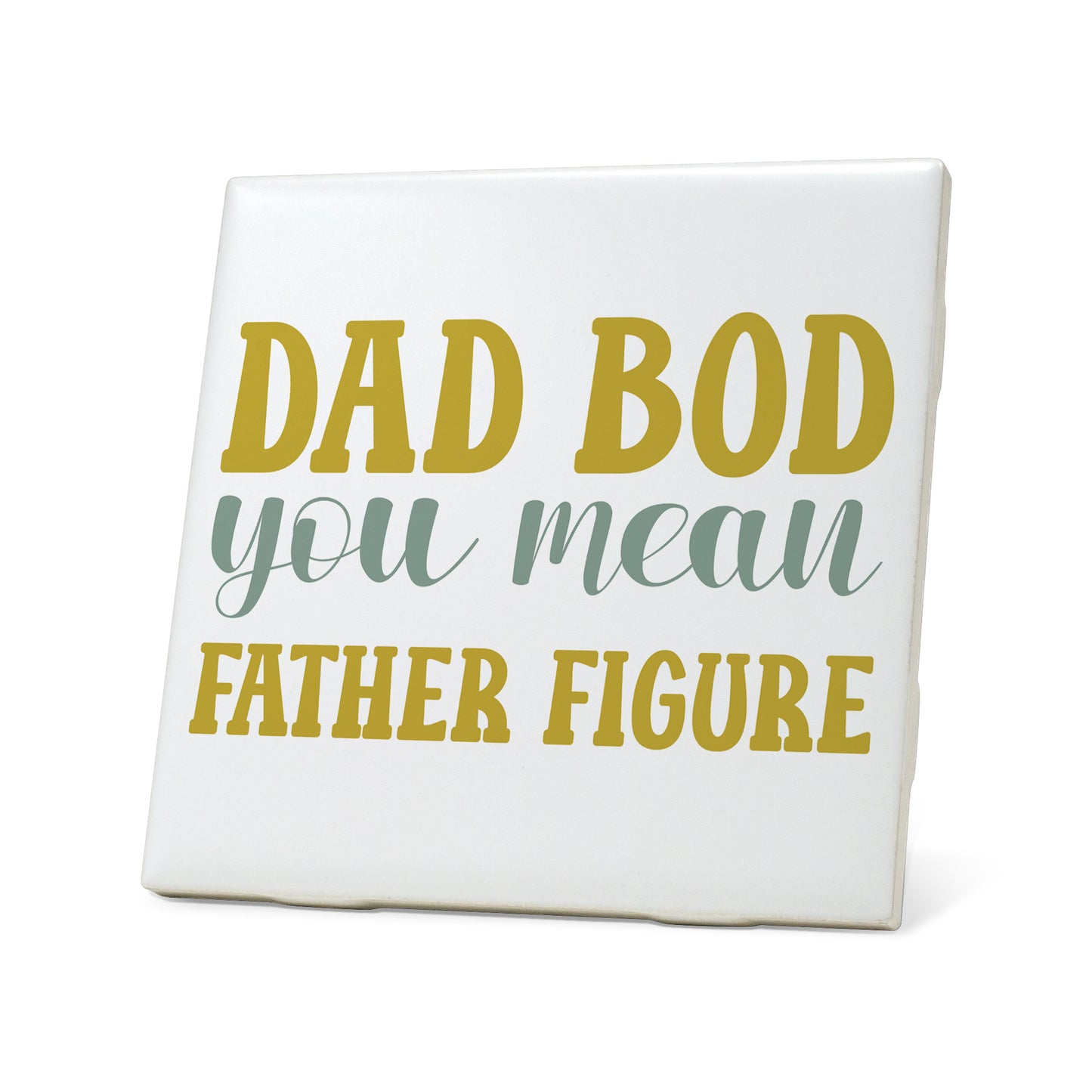 Dad Bod You Mean Father Figure Graphic Coasters