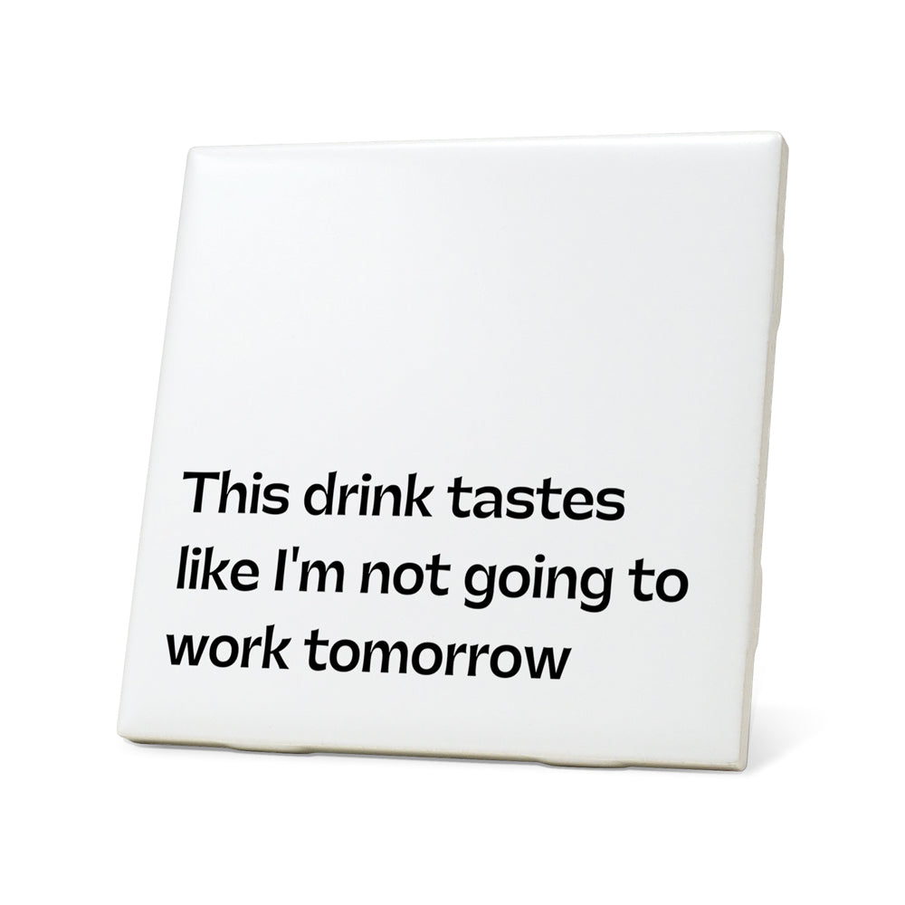 This Drink Tastes Like Quote Coaster
