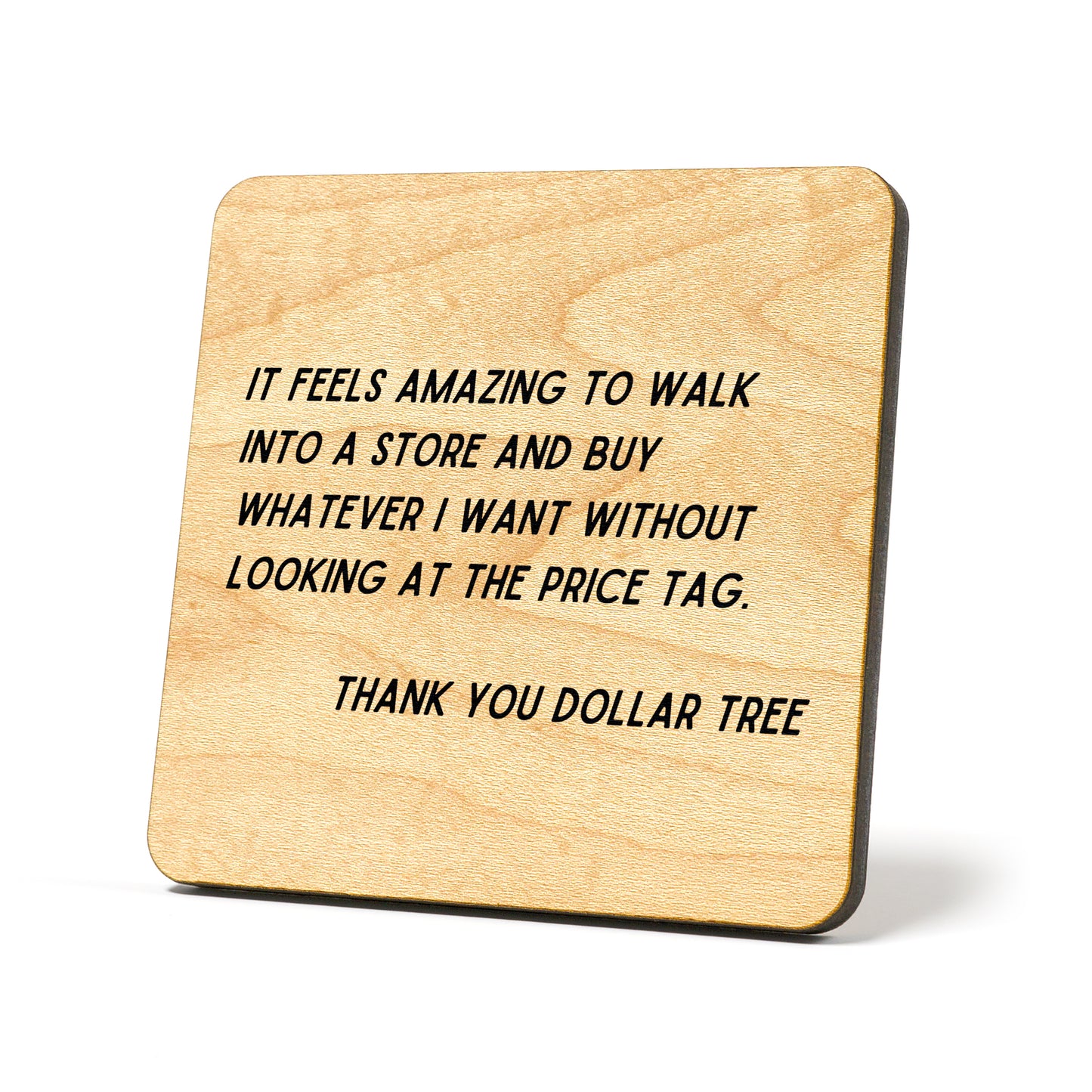 It Feels Amazing To Walk Into A Store Quote Coaster