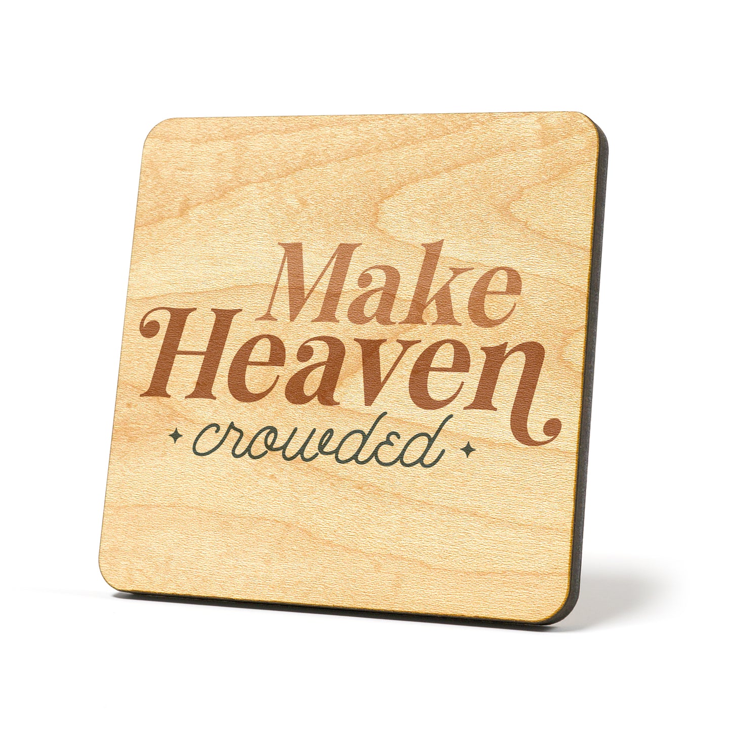 Make Heaven crowded Graphic Coasters