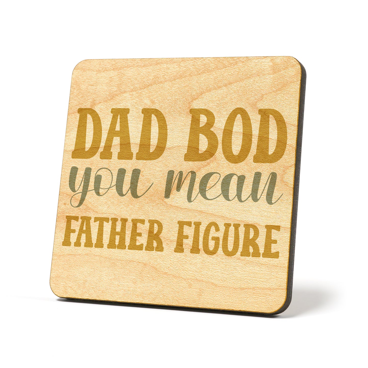 Dad Bod You Mean Father Figure Graphic Coasters