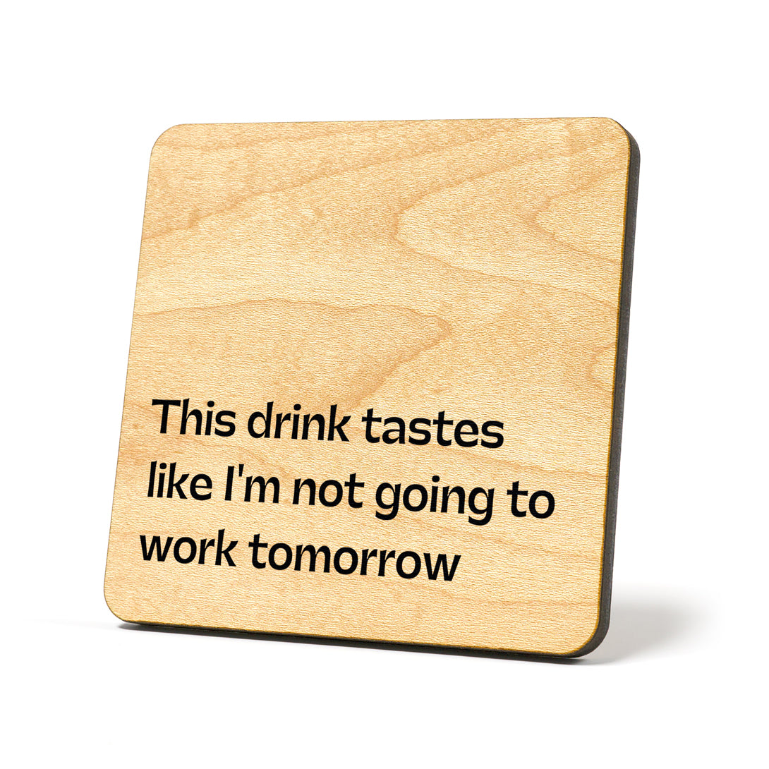 This Drink Tastes Like Quote Coaster