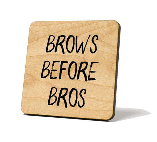 Brows Before Bros Quote Coaster
