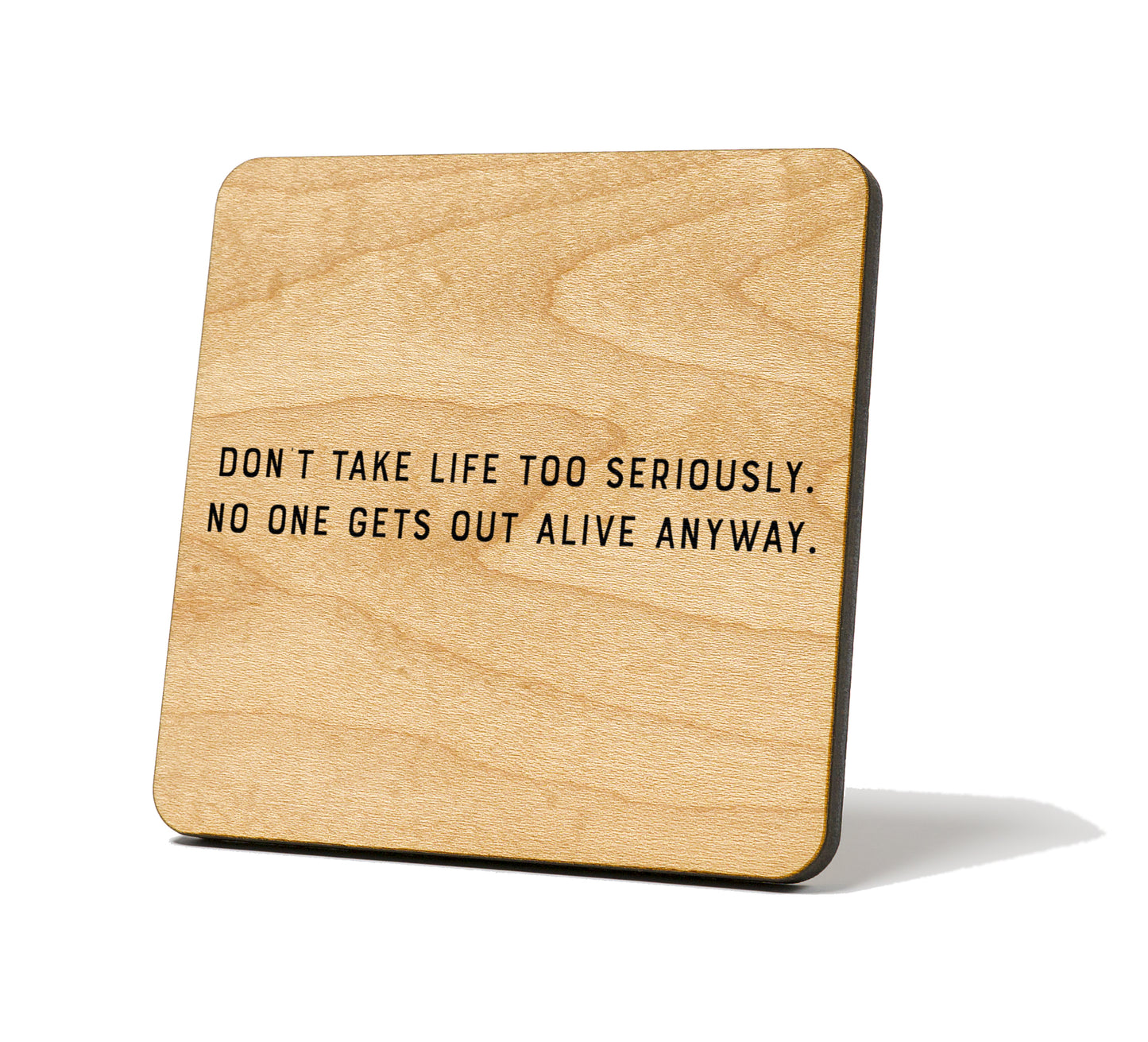Don't Take Life Too Seriously Quote Coaster