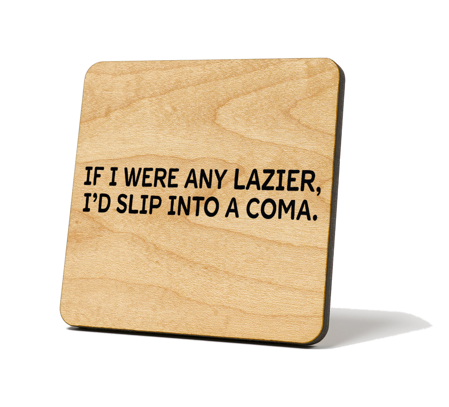 I'd Slip Into A Coma Quote Coaster