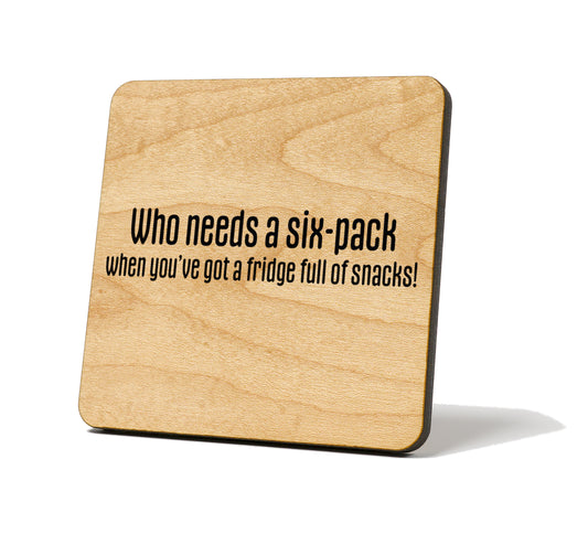 Who Needs A Six-Pack Quote Coaster