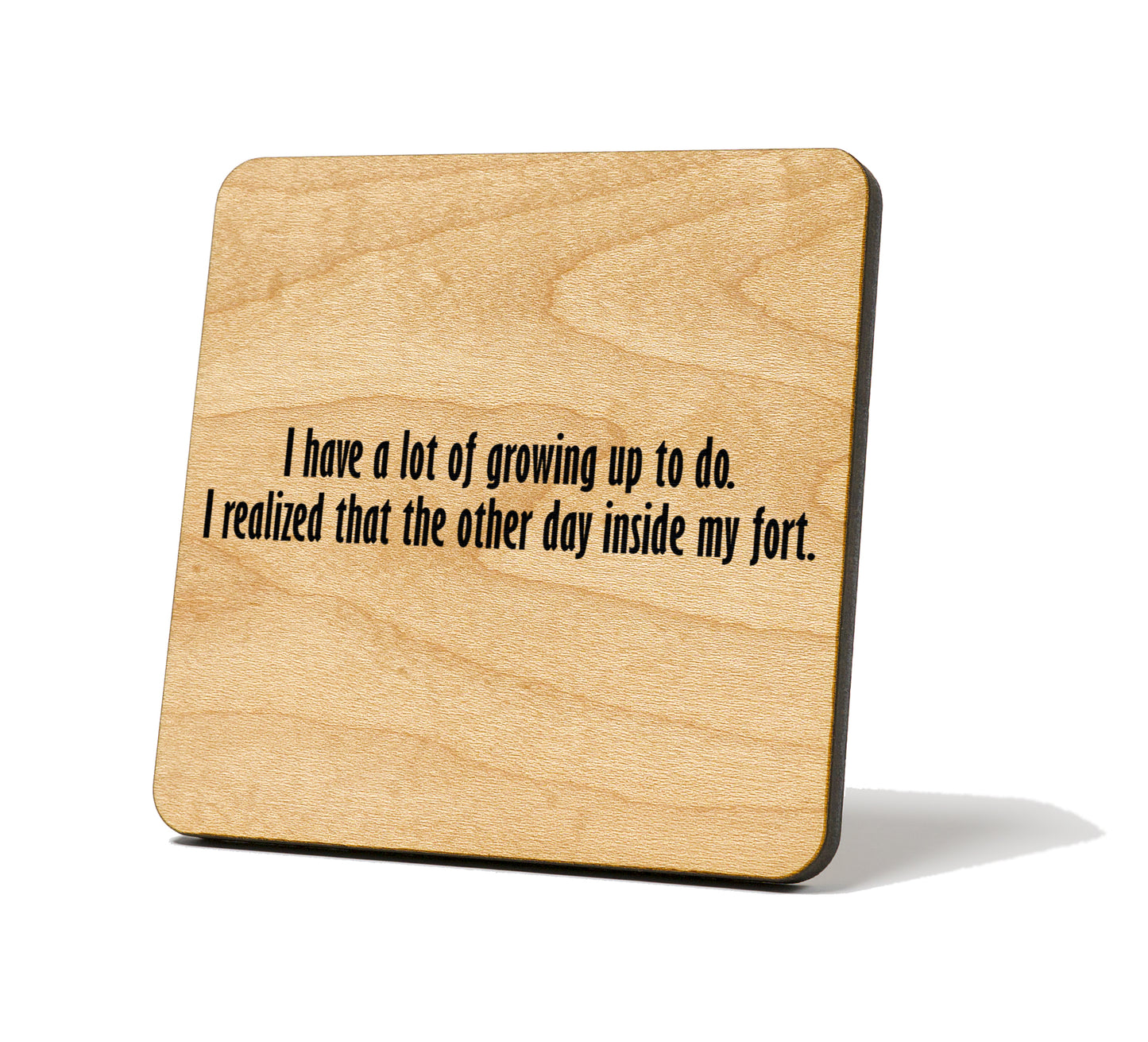I Have A Lot Of Growing Up To Do Quote Coaster