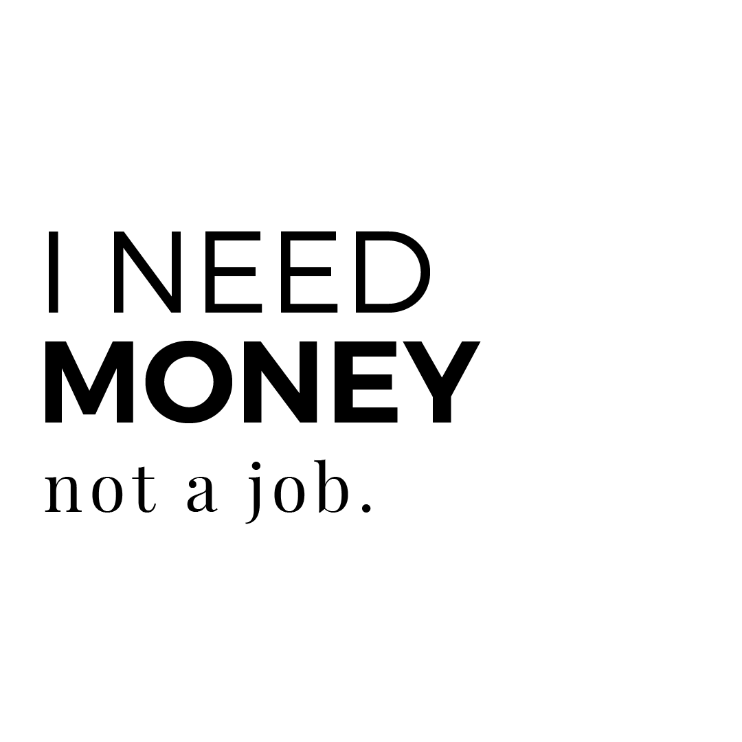 I Need Money Not A Job Quote Mug