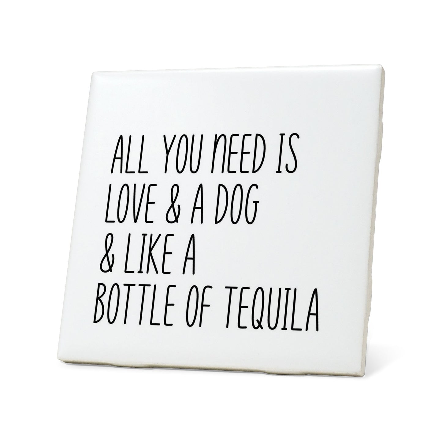 All you need is love & a Dog & Tequila Quote Coaster