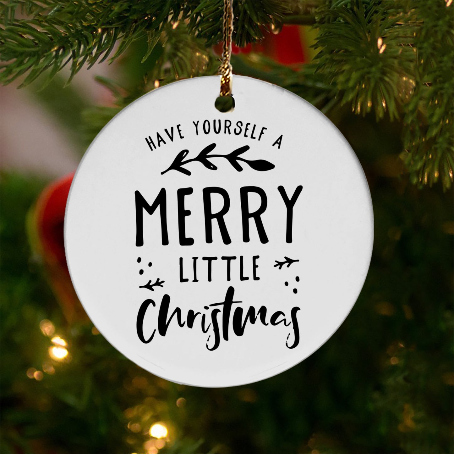 Have Yourself A Merry Little Christmas Ceramic Ornament