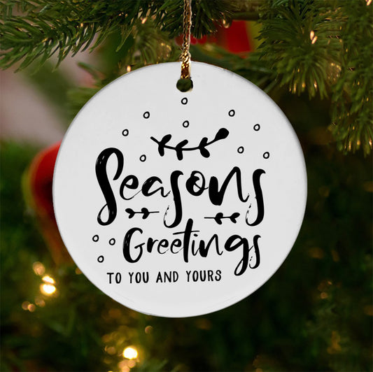 Seasons Greetings To You And Yours Ceramic Ornament