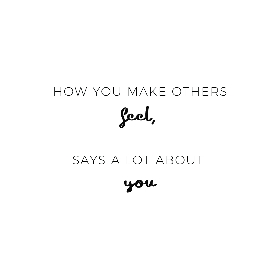 How You Make Others Feel Says A Lot About You Quote Coaster