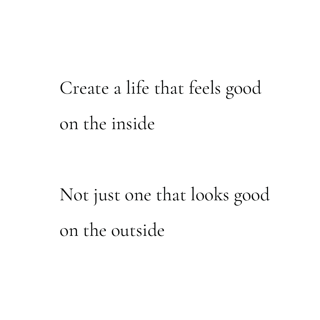 Create A Life That Feels Good On The Inside, Not Just One That Looks Good On The Outside Quote Mug