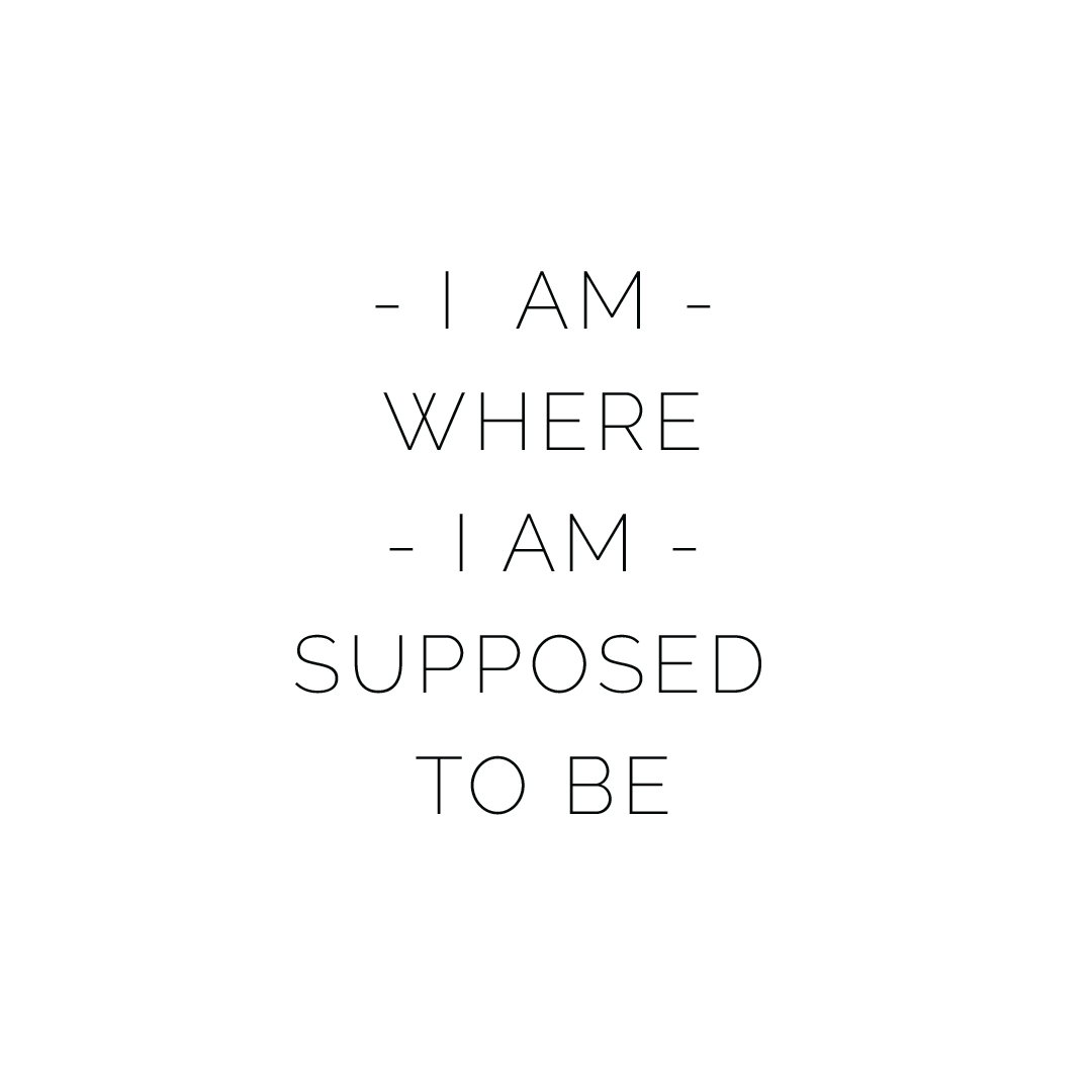 I Am Where I Am Supposed To Be Quote Mug