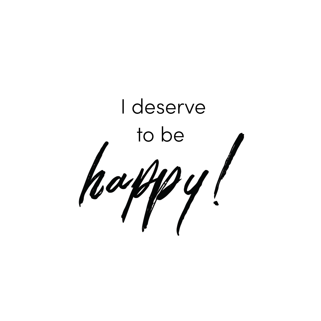 I Deserve To Be Happy Quote Coaster