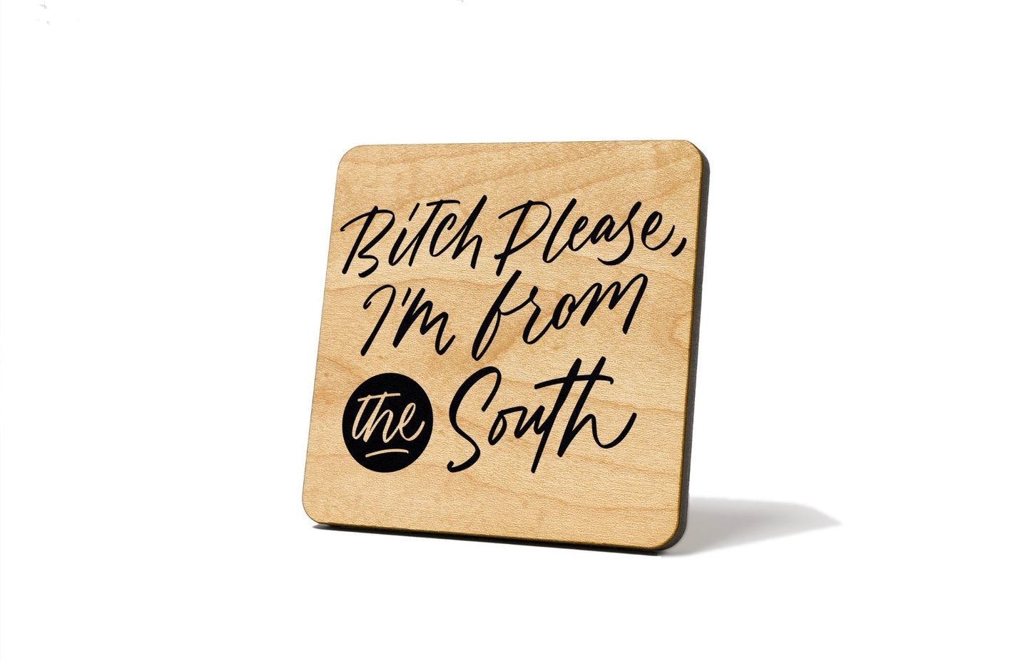 Bitch Please, I'm From The South Coaster