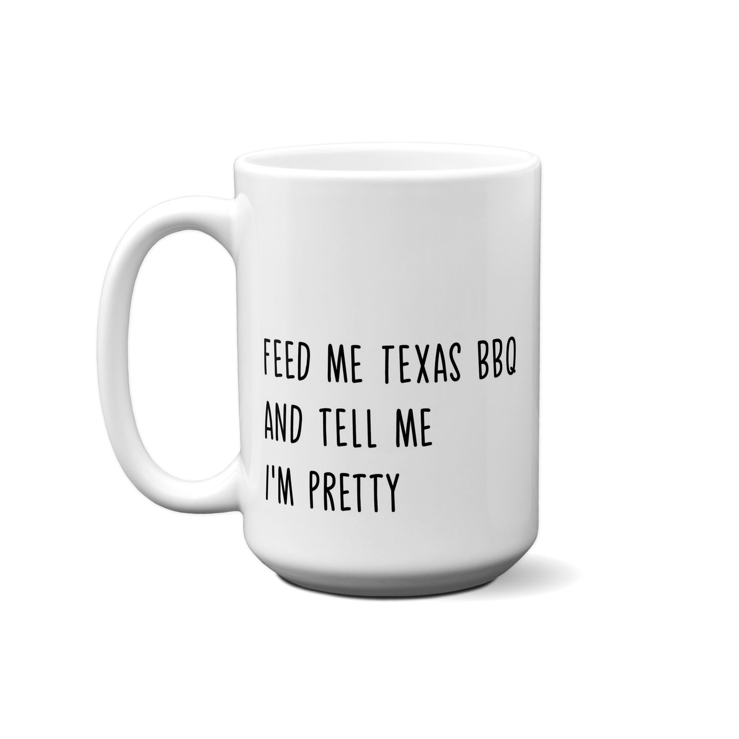 Feed Me Texas BBQ & Tell Me I'M Pretty Quote Mug