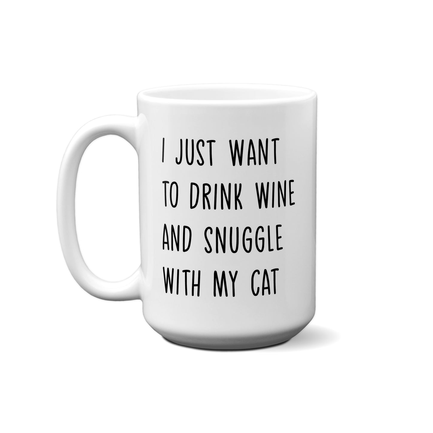I Just Want To Drink Wine And Snuggle With My Cat Quote Mug