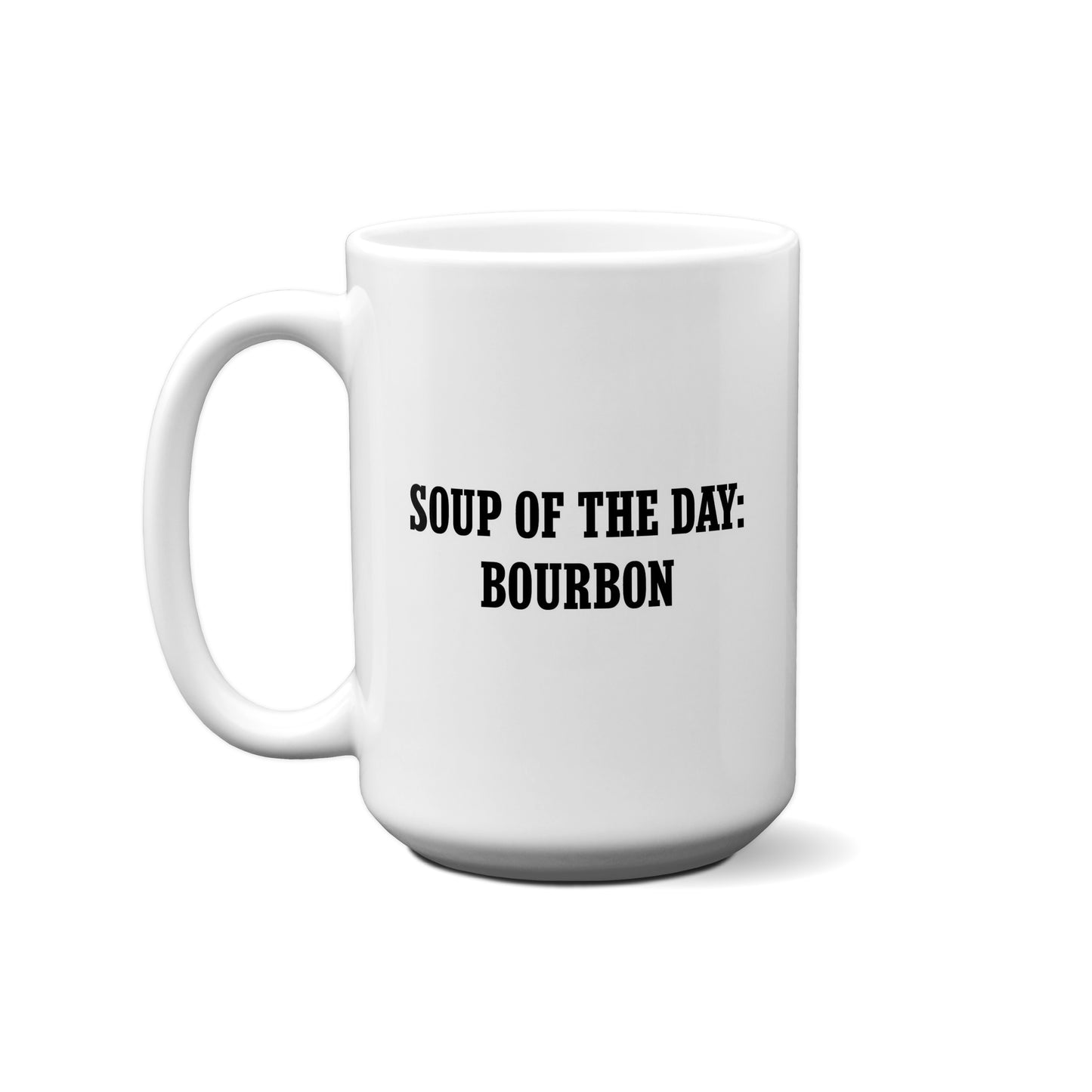 Soup Of The Day: Bour... Quote Mug