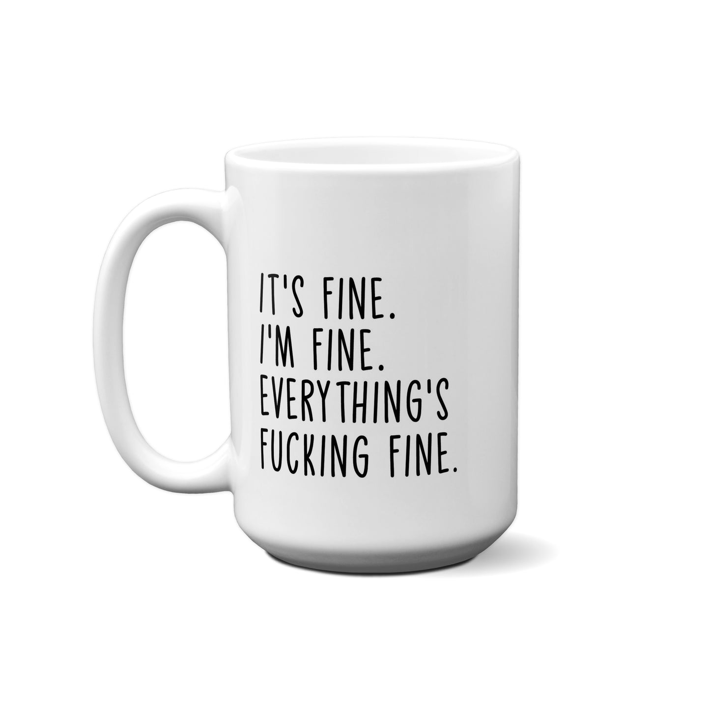 It's Fine. I'M Fine. Everything's Fucking Fine. Quote Mug