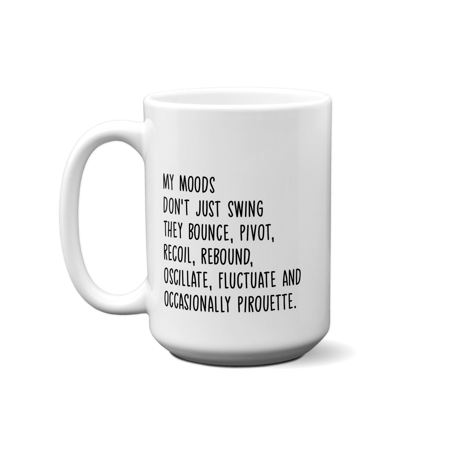 My Moods Don't Just Swing They...... Quote Mug