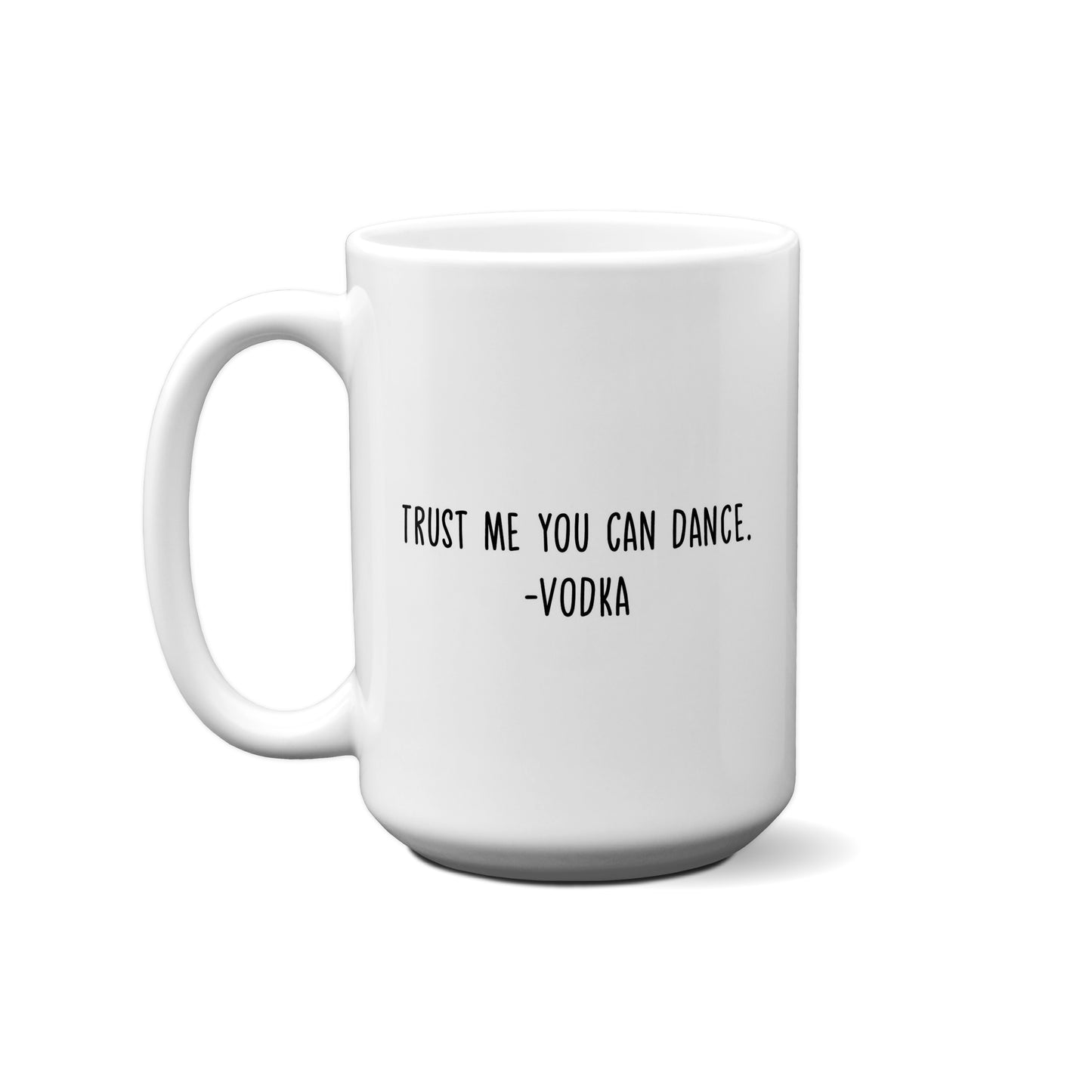 Trust Me You Can Dance. Vod... Quote Mug