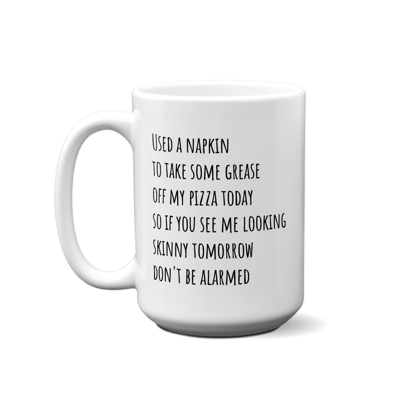 Used A Napkin To Take Some Grease Off My Pizza ... Quote Mug