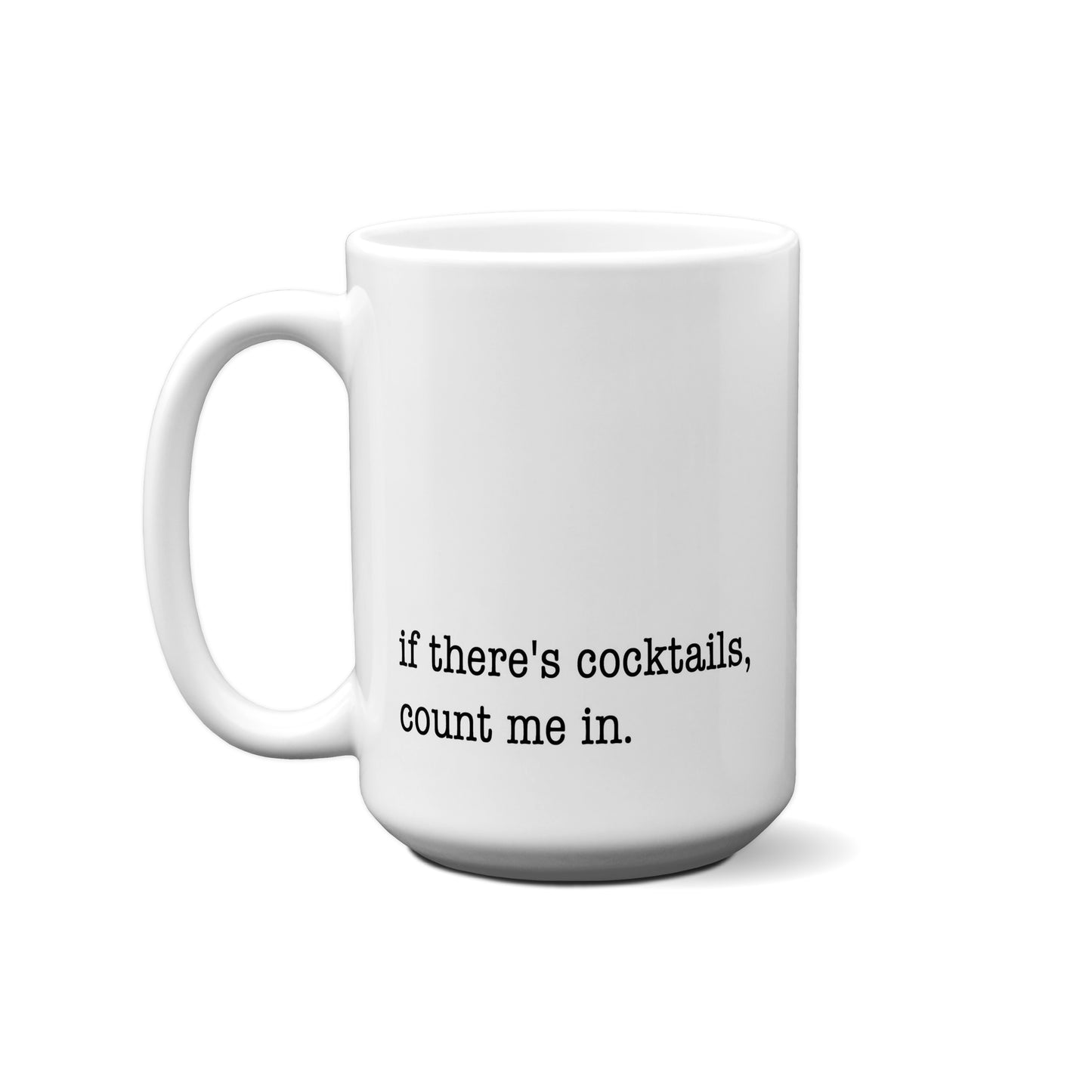 If There's Cocktails Count Me In Quote Mug