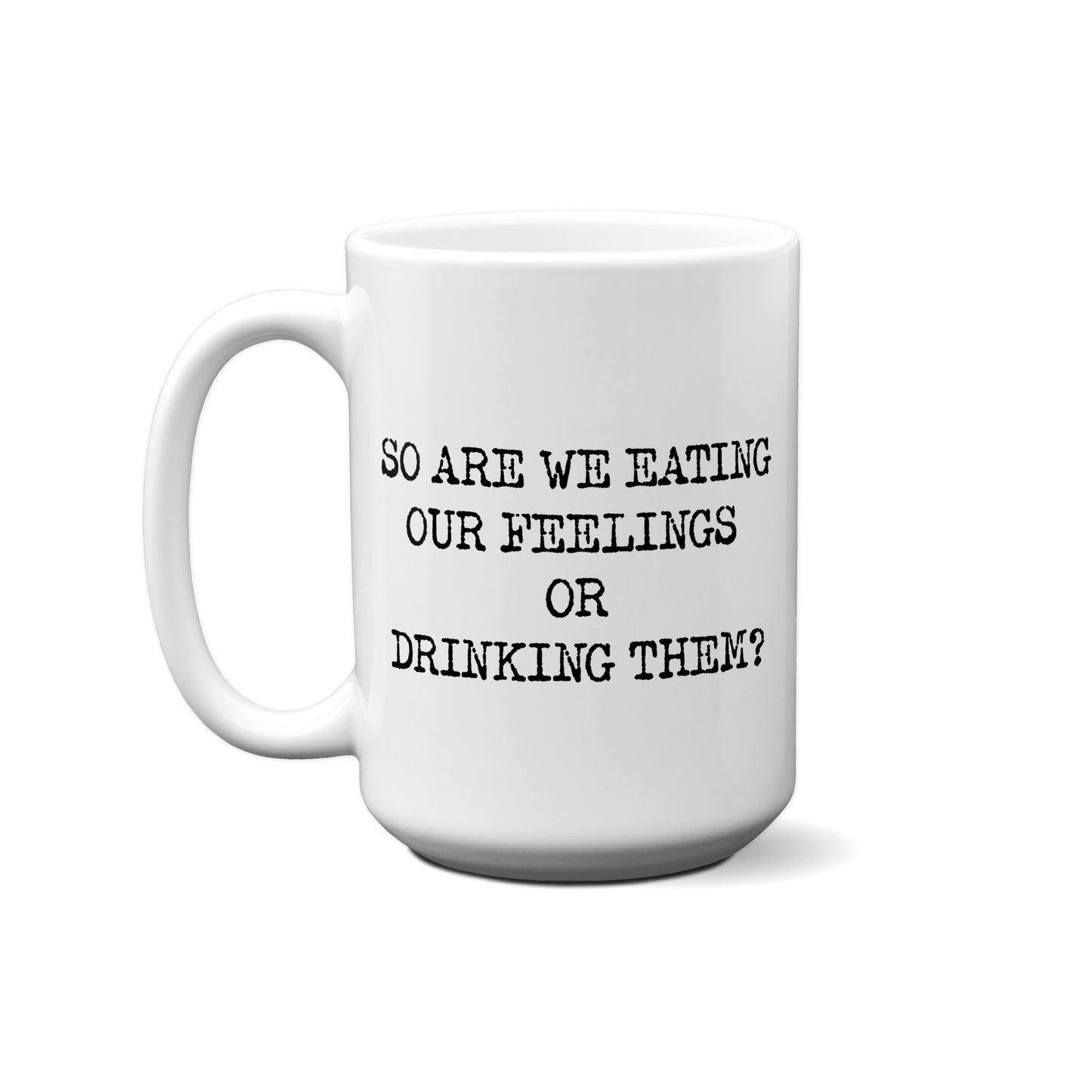 I Know The Voices Aren't Real, But Man, Do They Have Some Good Ideas Quote Mug