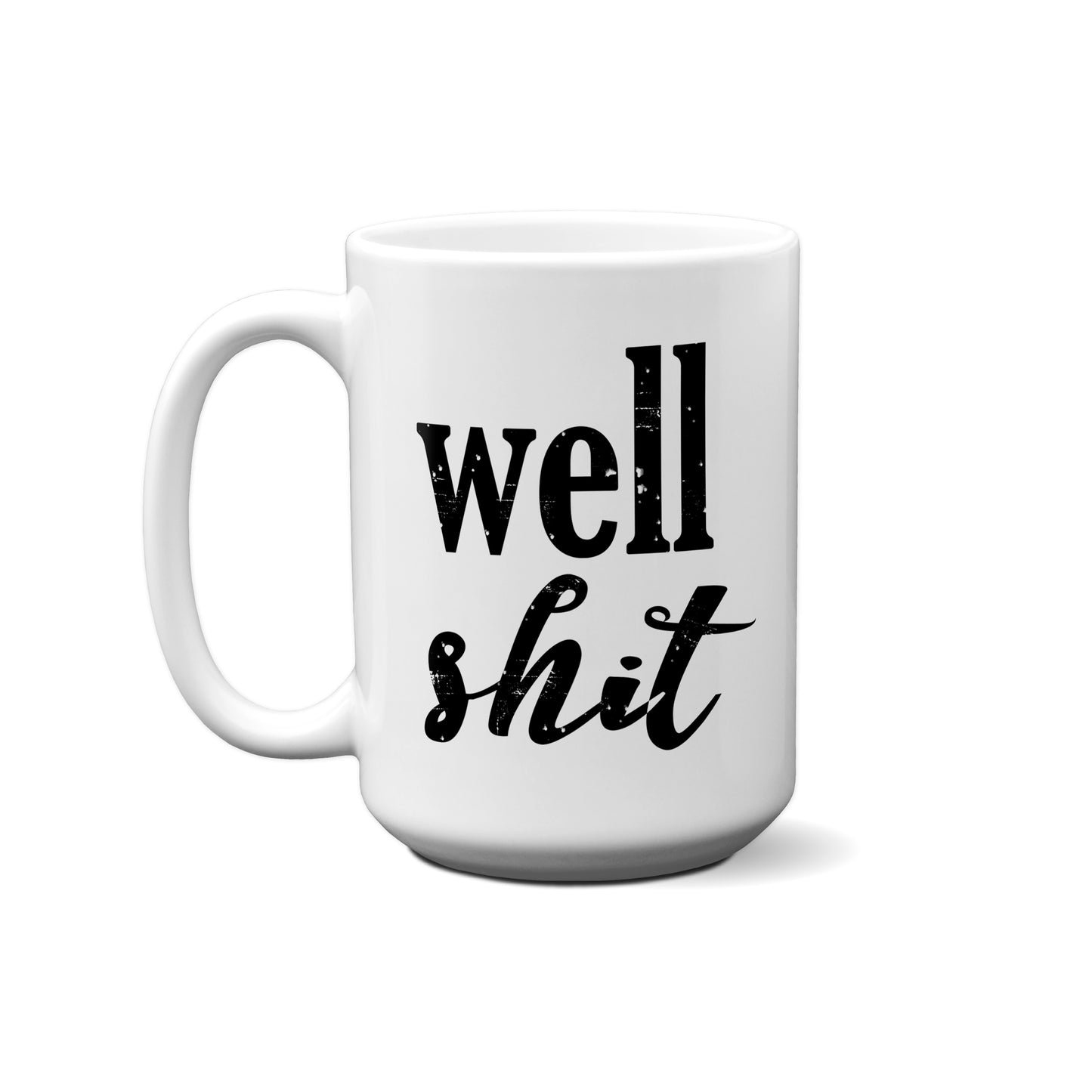 Well Shit Quote Mug