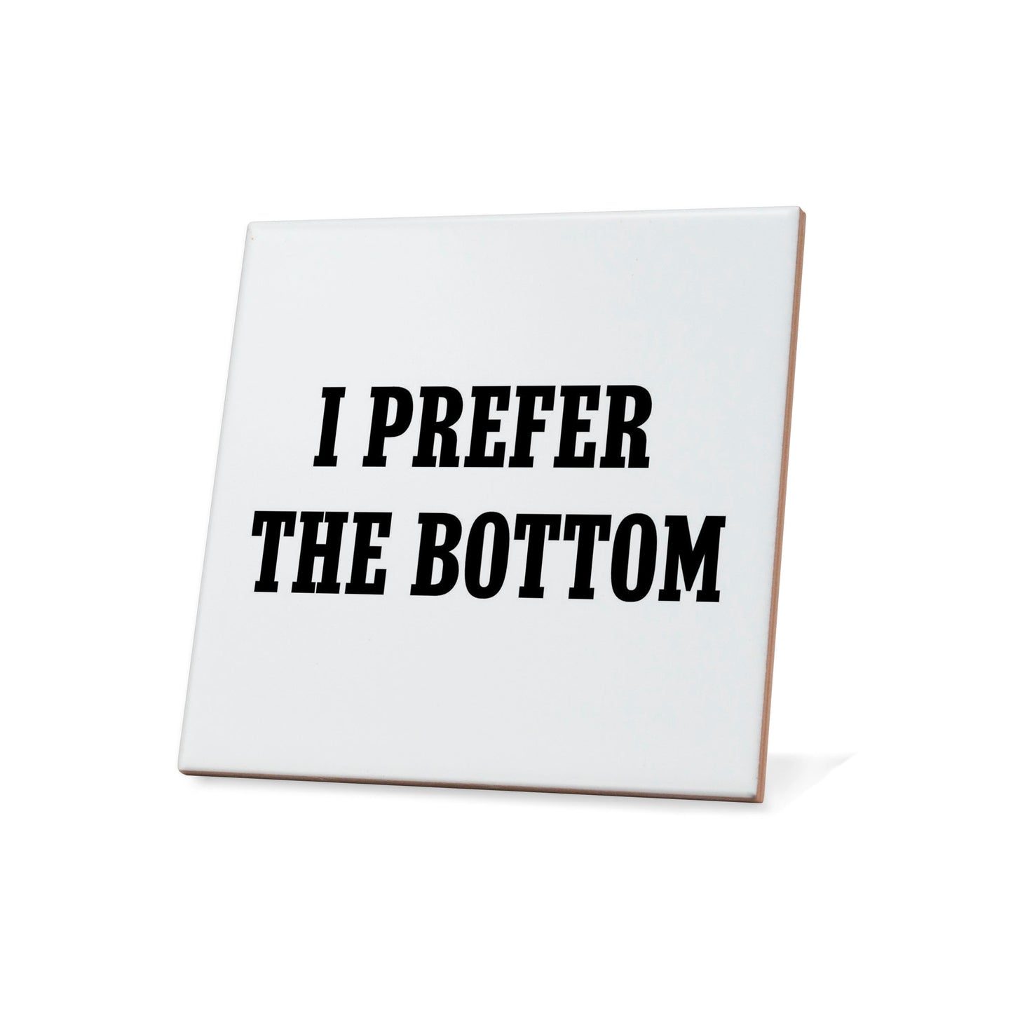 I Prefer The Bottom Quote Coaster