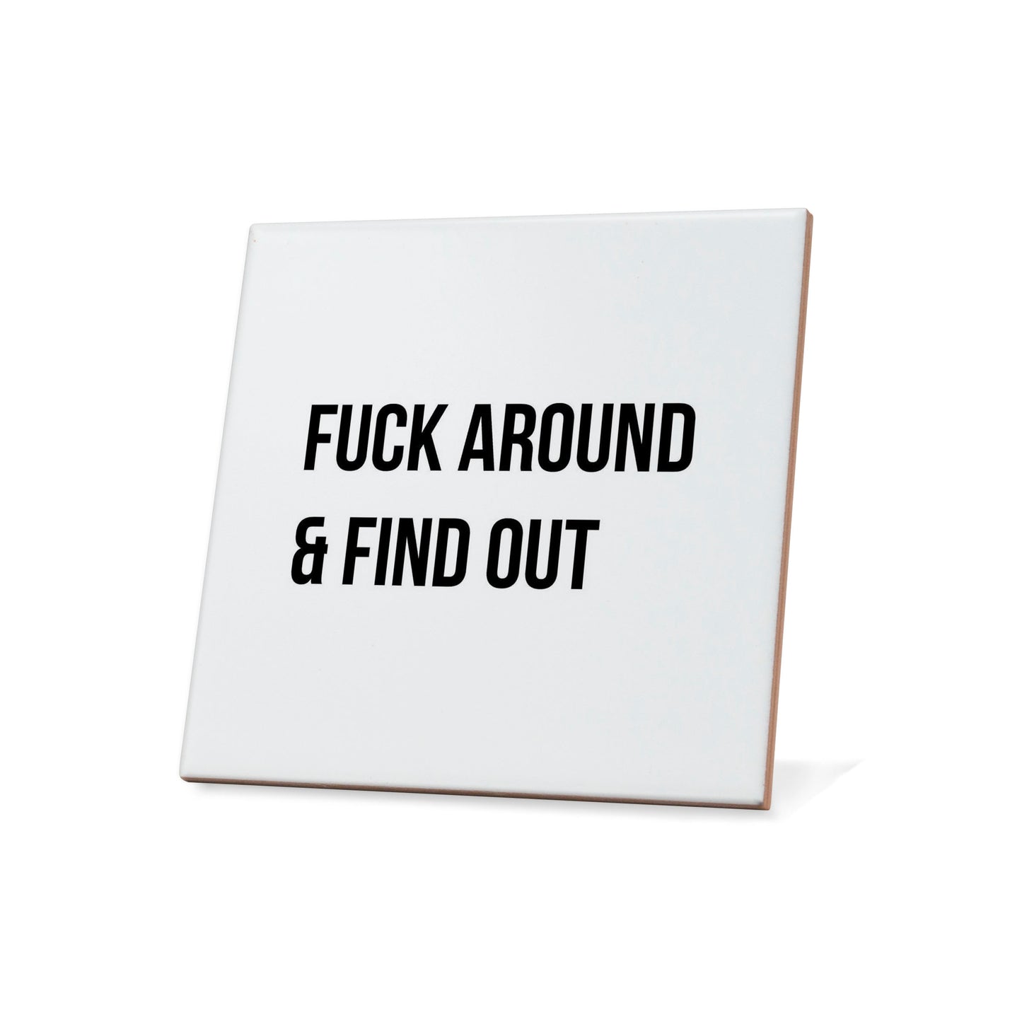 Fuck around & find out Quote Coaster