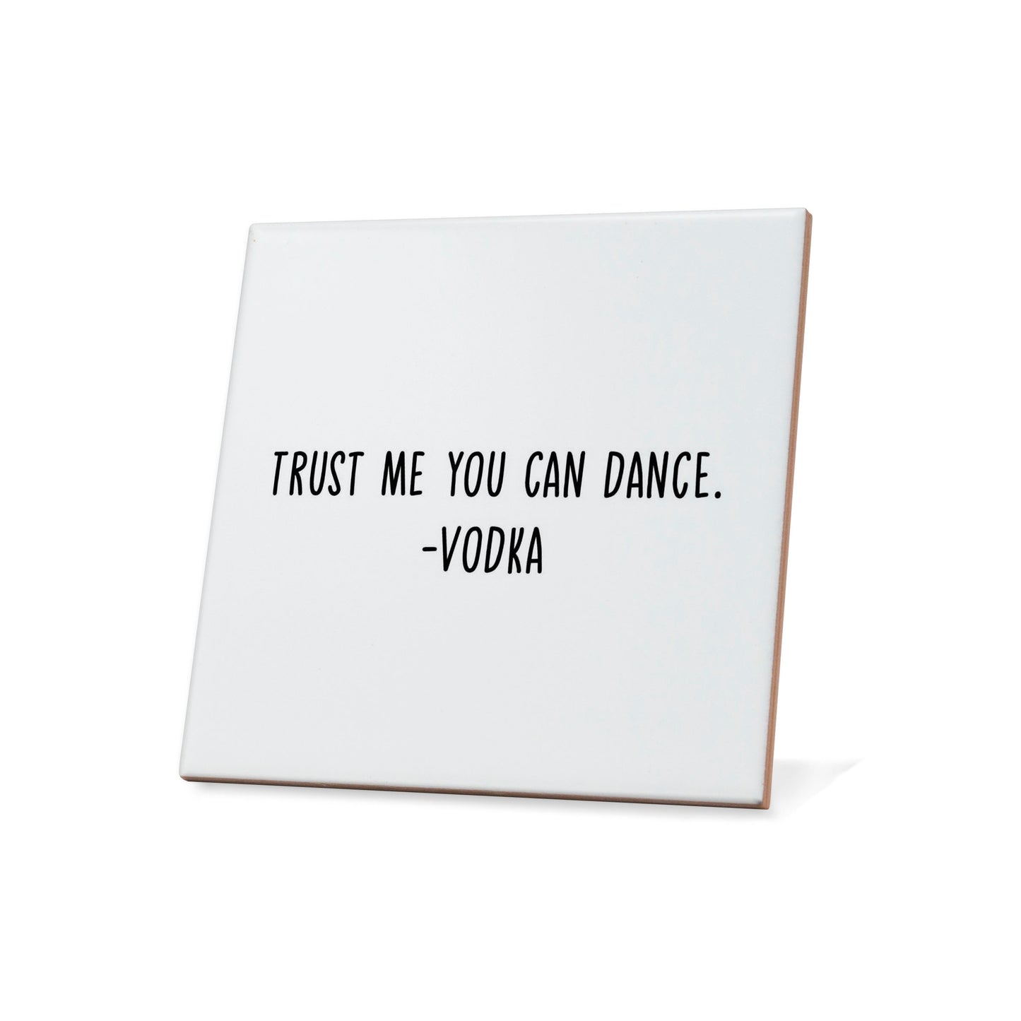Trust me you can dance. Vodka Quote Coaster