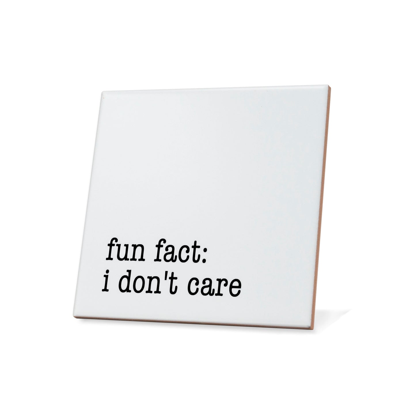 Fun Fact: I Don't Care Quote Coaster