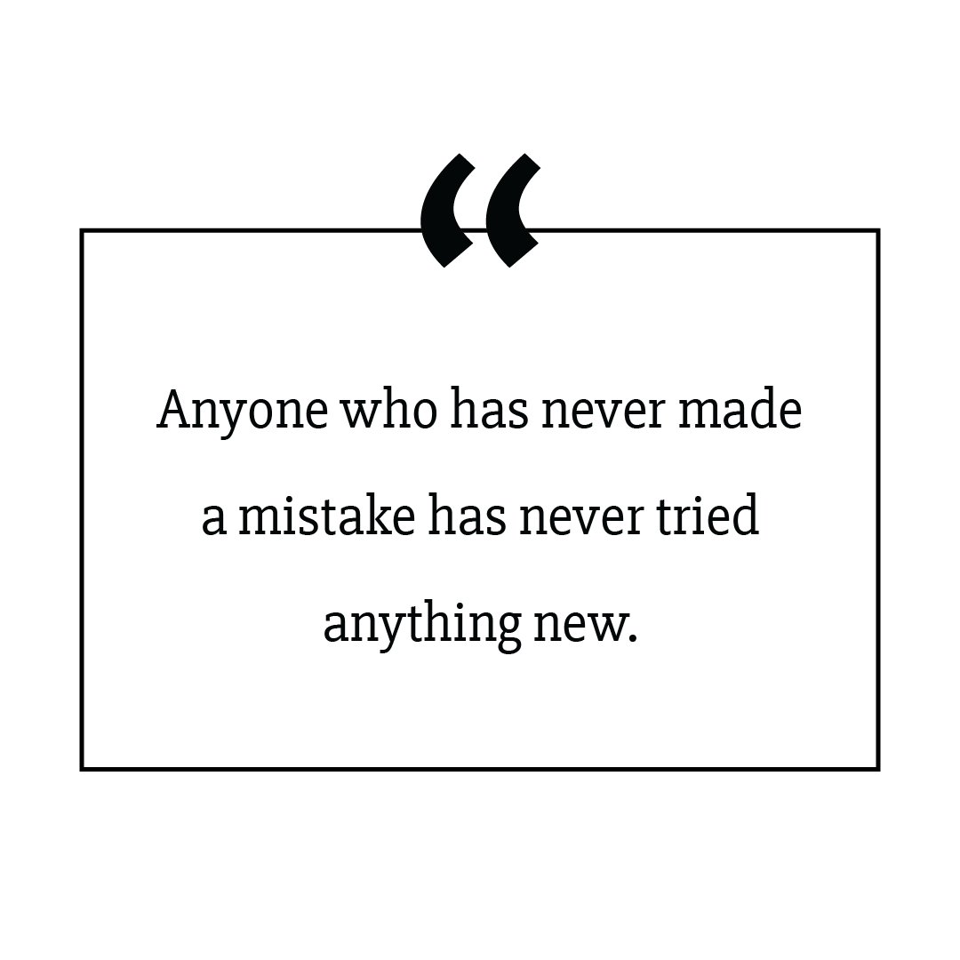 Anyone Who Has Never Made A Mistake Has Never Tried Anything New Quote Mug