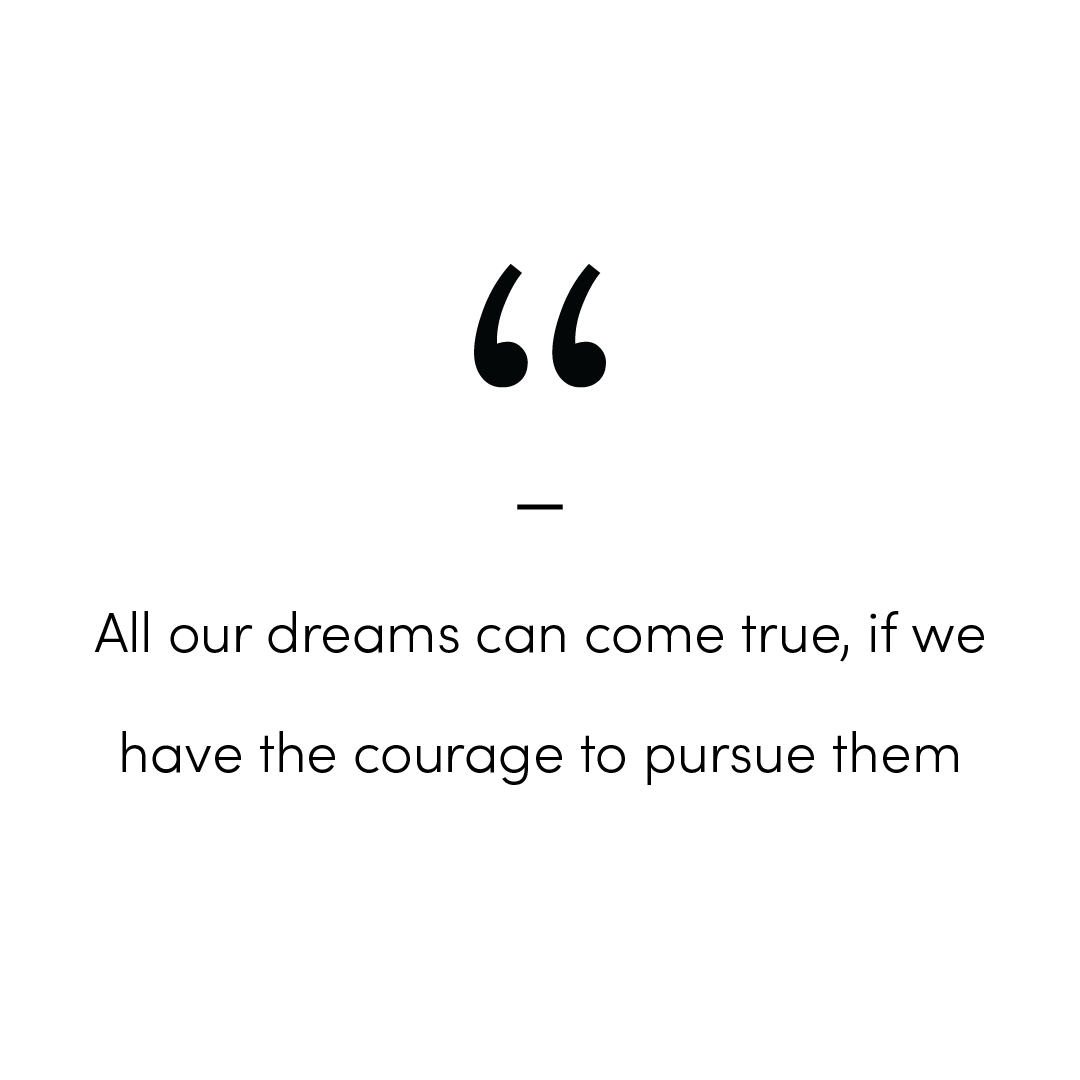 All Our Dreams Can Come True, If We Have The Courage To Pursue Them Quote Mug