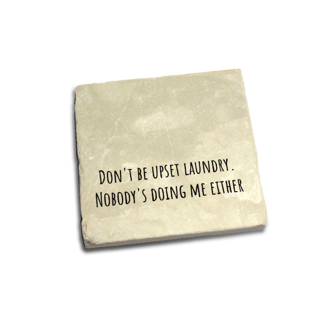 Nobody's Doing Me Either Quote Coaster