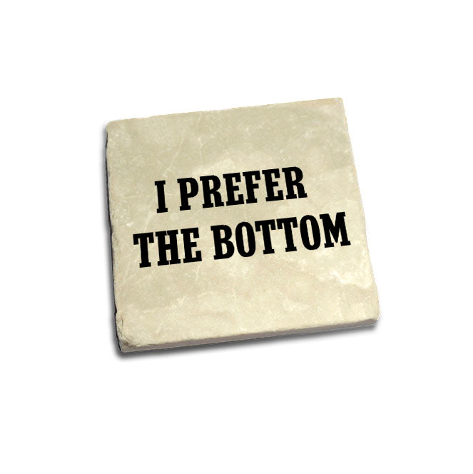 I Prefer The Bottom Quote Coaster