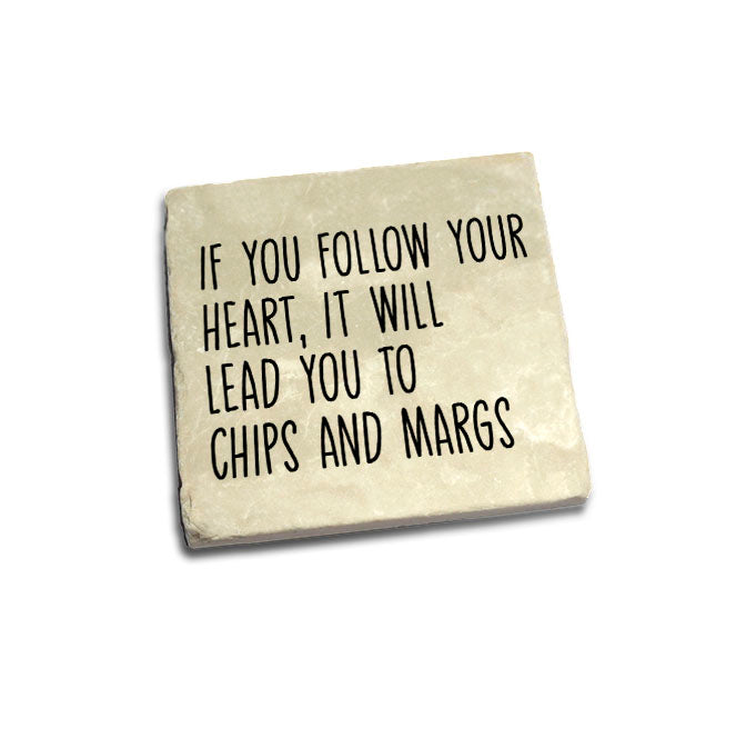 If You Follow Your Heart It Will Lead You To Chips And Margs Quote Coaster