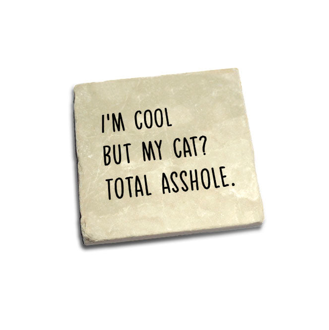 I'm Cool But My Cat? Total Asshole Quote Coaster