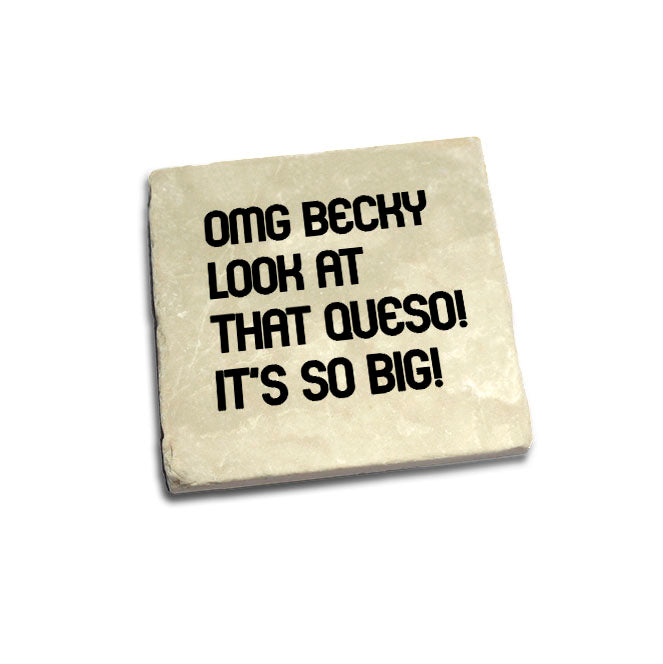 OMG Becky Look At That Queso Quote Coaster
