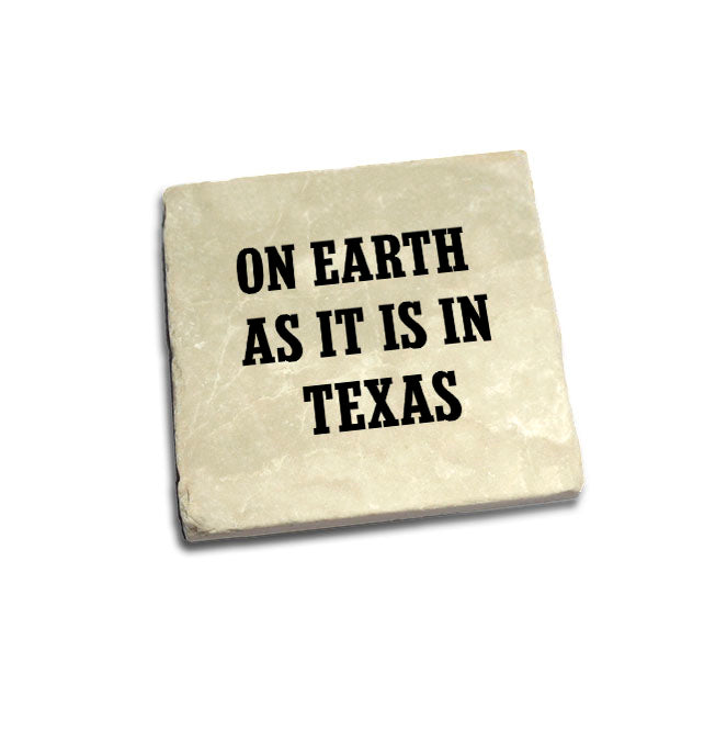 On Earth As It Is In Texas Quote Coaster