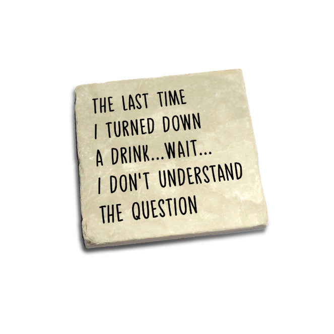 I Don't Understand The Question Quote Coaster