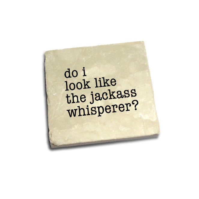 Do I Look Like The Jackass Whisperer? Quote Coaster