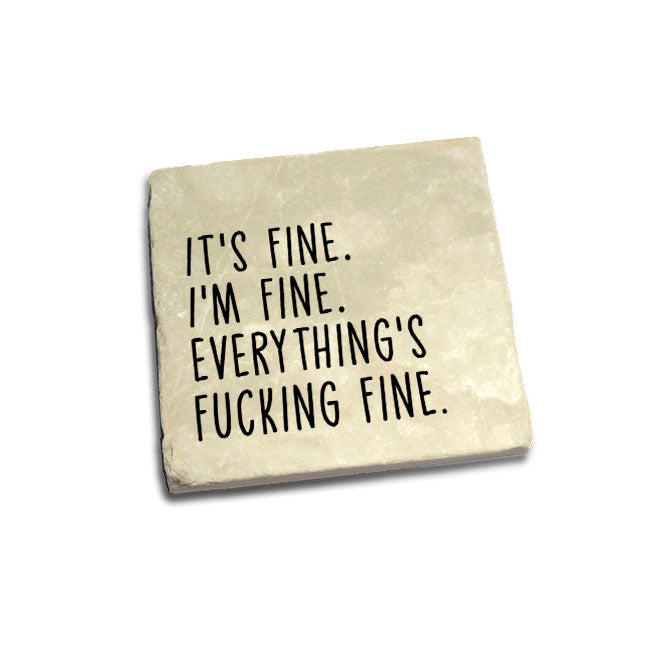 It's Fine. I'm Fine. Everything's Fucking Fine. Quote Coaster